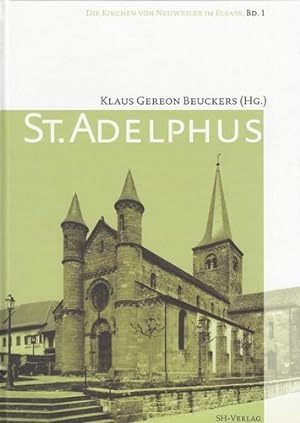 St. Adelphus. Saint-Adelphe. Die Kirchen von Neuweiler im Elsass, Band 1.