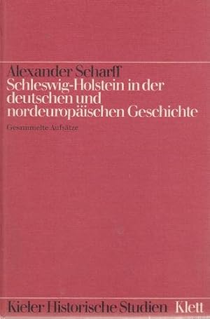 Schleswig-Holstein in der deutschen und nordeuropäischen Geschichte. Gesammelte Aufsätze. Kieler ...