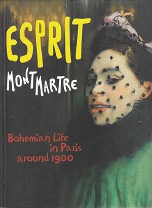 Esprit Montmartre - Bohemian Life in Paris around 1900. Anlässlich der Ausstellung Esprit Montmar...
