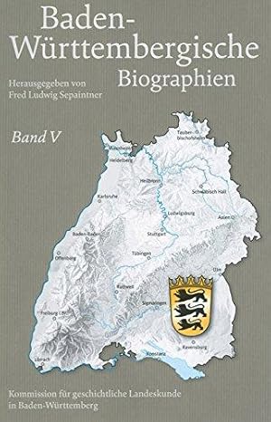 Baden-Württembergische Biographien Band 5. Herausgegeben im Auftrag der Kommission für geschichtl...