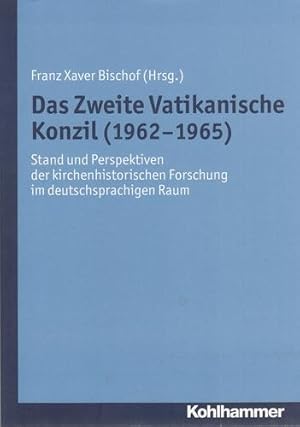 Das Zweite Vatikanische Konzil (1962 - 1965) - Stand und Perspektiven der kirchenhistorischen For...