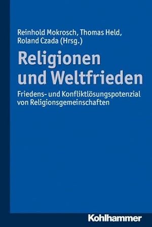 Religionen und Weltfrieden - Friedens- und Konfliktlösungspotenziale von Religionsgemeinschaften.