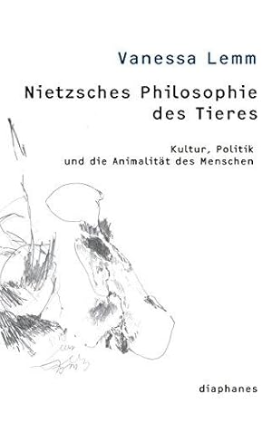 Nietzsches Philosophie des Tieres - Kultur, Politik und die Animalität des Menschen. Aus dem Engl...