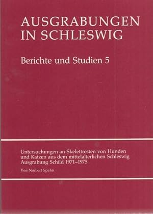 Untersuchungen an Skelettresten von Hunden und Katzen aus dem mittelalterlichen Schleswig - Ausgr...