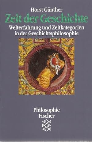 Zeit der Geschichte - Welterfahrung und Zeitkategorien in der Geschichtsphilosophie.