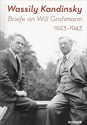 Wassily Kandinsky - Briefe an Will Grohmann 1923 -1943. Kommentiert und hrsg. von Barbara Wörwag ...