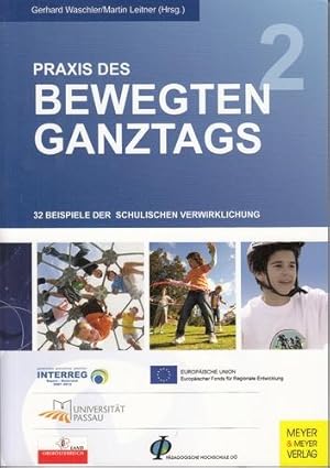 Praxis des bewegten Ganztags. 32 Beispiele der schulischen Verwirklichung. Bewegter Ganztag, Band 2.