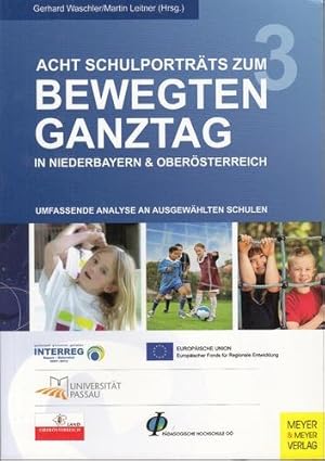 Acht Schulporträts zum bewegten Ganztag in Niederbayern und Oberösterreich. Umfassende Analyse an...