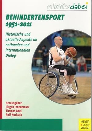 Behindertensport 1951 - 2011. Historische und aktuelle Aspekte im nationale und internationale Di...
