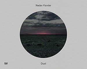 Dust. Texte von Nadav Kander, Will Self, mit einem Gedicht von Ted Hughes.