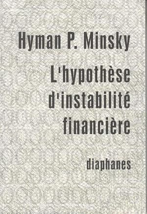 L'Hypothese D'Instabilite Financiere. Les Processus Capitalistes Et Le Comportement de L'Economie.