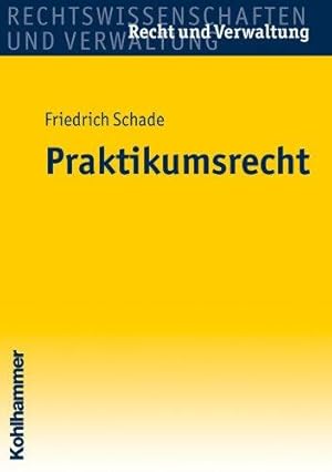 Praktikumsrecht. Rechtswissenschaften und Verwaltung: Recht und Verwaltung.