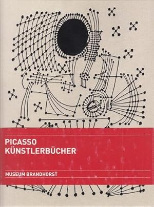 Picasso-Künstlerbücher - Werke aus der Sammlung Udo und Anette Brandhorst. [Anlässlich der Ausste...