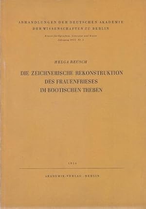 Die zeichnerische Rekonstruktion des Frauenfrieses im böotischen Theben. Abhandlungen der deutsch...