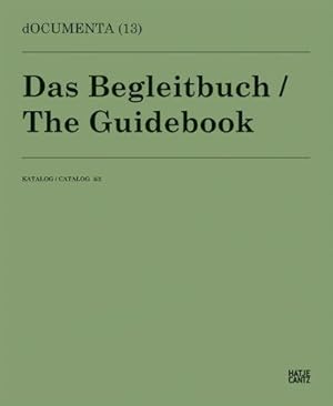 dOCUMENTA (13) Katalog 3/3 - Das Begleitbuch - The Guidebook. Hrsg. documenta und Museum Frideric...