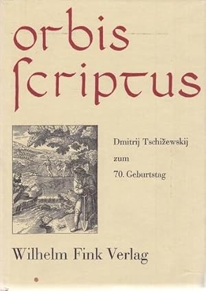 Orbis scriptus - Dmitrij Tschizewskij zum 70. Geburtstag. Hrsg. von Dietrich Gerhardt [u.a.].