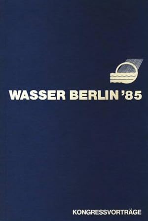 Wasser Berlin '85. Kongressvorträge.