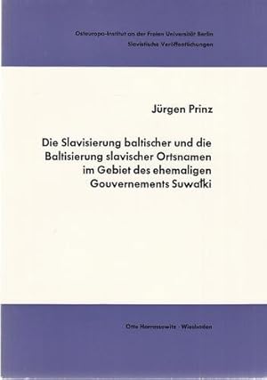 Die Slavisierung baltischer und die Baltisierung slavischer Ortsnamen im Gebiet des ehemaligen Go...