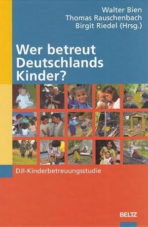 Wer betreut Deutschlands Kinder? DJI-Kinderbetreuungsstudie.