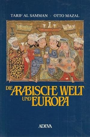 Die Arabische Welt und Europa. Ausstellung der Handschriften- und Inkunabelsammlung der Österreic...