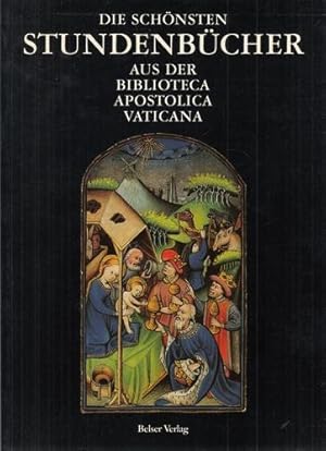 Die schönsten Stundenbücher aus der Biblioteca Apostolica Vaticana. Übers. aus d. Ital.: Christin...