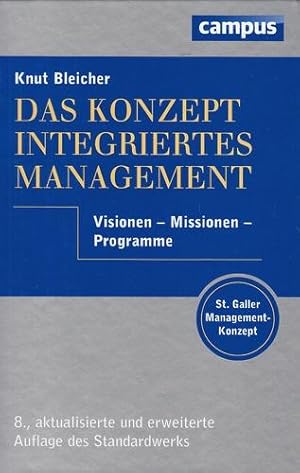 Das Konzept integriertes Management. Visionen - Missionen - Programme. St. Galler Management-Konz...