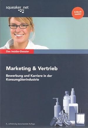 Das Insider-Dossier. Marketing und Vertrieb - Bewerbung und Karriere in der Konsumgüterindustrie....