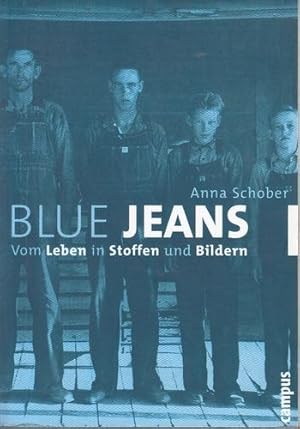 Blue Jeans. Vom Leben in Stoffen und Bildern.