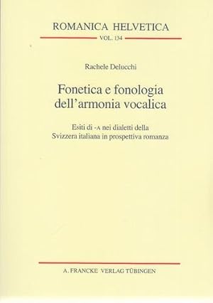 Fonetica e fonologia dellarmonia vocalica. Esiti di -A nei dialetti della Svizzera italiana in pr...