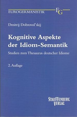 Kognitive Aspekte der Idiom-Semantik - Studien zum Thesaurus deutscher Idiome. Eurogermanistik, B...
