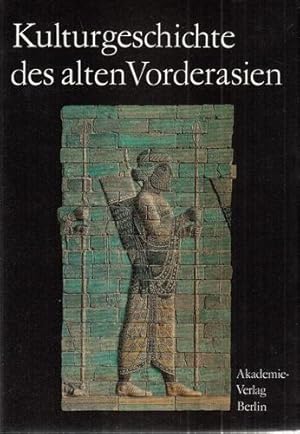 Kulturgeschichte des alten Vorderasien (Veroeffentlichungen des Zentralinstituts fuer alte Geschi...