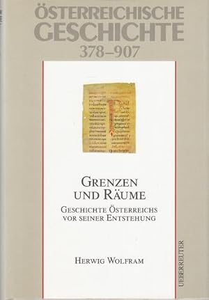 Österreichische Geschichte 378 - 907. Grenzen und Räume - Geschichte Österreichs vor seiner Entst...