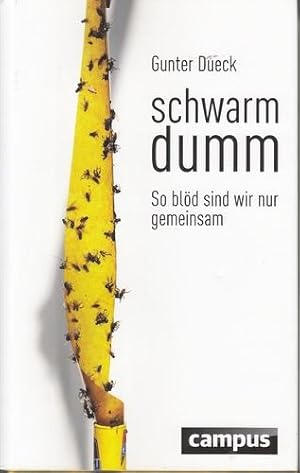 Schwarmdumm - So blöd sind wir nur gemeinsam.