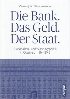 Die Bank. Das Geld. Der Staat. Nationalbank und Währungspolitik in Österreich 1816-2016.