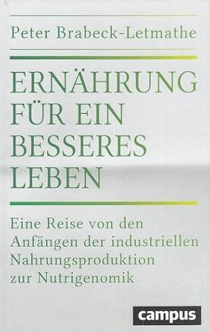 Ernährung für ein besseres Leben. Eine Reise von den Anfängen der industriellen Nahrungsproduktio...