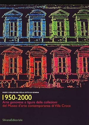 1950 - 2000 - arte genovese e ligure dalle collezioni del Museo d'Arte Contemporanea di Villa Cro...