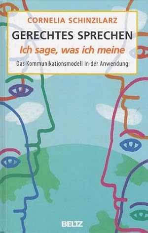 Gerechtes Sprechen. Ich sage, was ich meine. Das Kommunikationsmodell in der Anwendung.