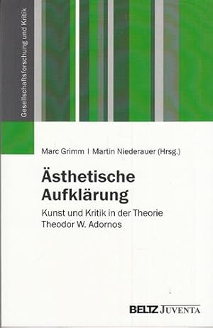 Ästhetische Aufklärung - Kunst und Kritik in der Theorie Theodor W. Adornos. Gesellschaftsforschu...