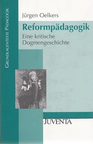 Reformpädagogik. Eine kritische Dogmengeschichte. Grundlagentexte Pädagogik.