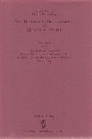 The Historical Development of Quantum Theory Volume 1, Part 2: The Quantum Theory of Planck, Eins...