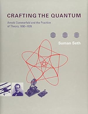 Crafting the Quantum: Arnold Sommerfeld and the Practice of Theory, 1890-1926. Transformations: S...