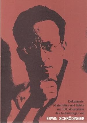 Dokumente, Materialien und Bilder zur 100. Wiederkehr des Geburtstages von Erwin Schrödinger. Mit...