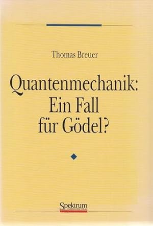 Quantenmechanik: Ein Fall für Gödel?