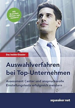 Das Insider-Dossier: Auswahlverfahren bei Top-Unternehmen - Assessment Center und anspruchsvolle ...