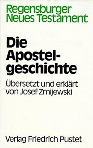 Die Apostelgeschichte. Übersetzt und erklärt von Josef Zmijewski. Regensburger Neues Testament.