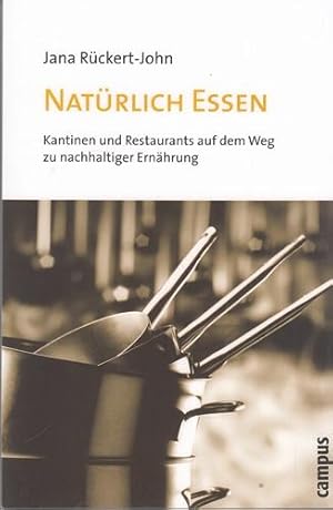 Natürlich Essen. Kantinen und Restaurants auf dem Weg zu nachhaltiger Ernährung.