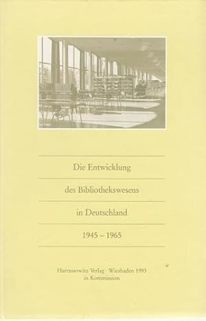 Die Entwicklung des Bibliothekswesens in Deutschland 1945 - 1965. Wolfenbütteler Schriften zur Ge...