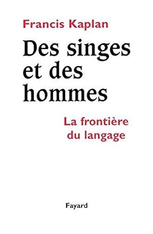 Des singes et des hommes. La frontière du langage. (A Contre-Courant).