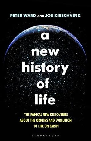 A New History of Life: The Radical New Discoveries about the Origins and Evolution of Life on Earth.