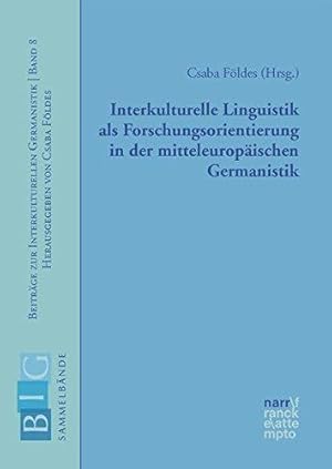 Interkulturelle Linguistik als Forschungsorientierung in der mitteleuropäischen Germanistik. Beit...